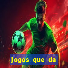 jogos que da dinheiro sem depositar